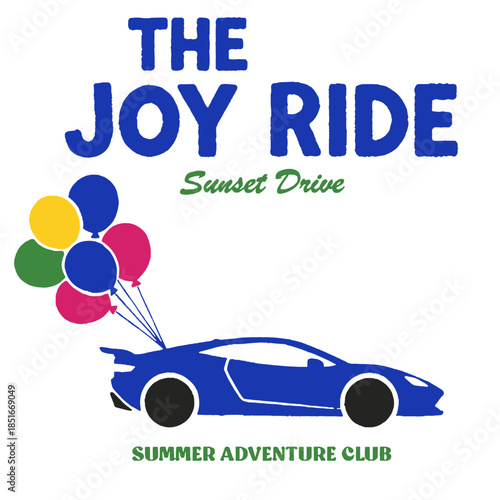The Joy Ride, Sunset Drive, Summer Adventure Club, vintage graphic design, sports car illustration, colorful balloons, retro fun logo, apparel print, summer road trip vector