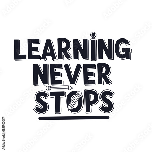 Learning Never Stops