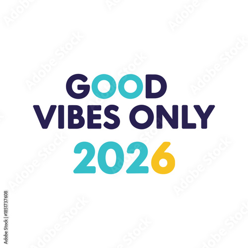 Good vibes only 2026 inspirational quote graphic Vector
