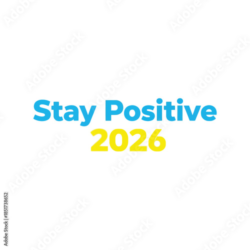 Stay positive 2026 inspirational quote graphic Vector