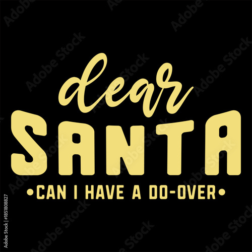 Dear Santa Can I Have A Do-over