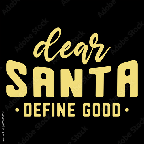 Dear Santa Define Good
