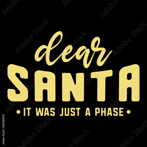 Dear Santa It Was Just A Phase