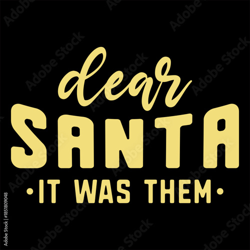 Dear Santa It Was Them