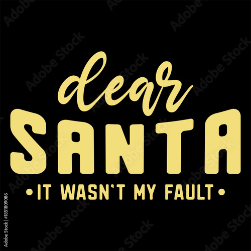 Dear Santa It Wasn't My Fault