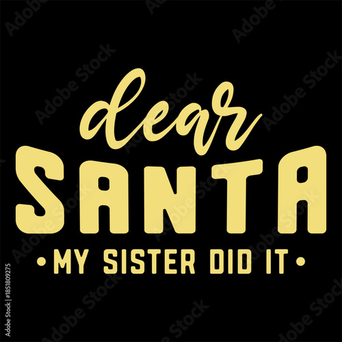 Dear Santa My Sister Did It