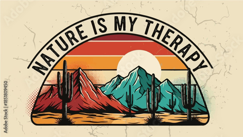 Retro distressed desert landscape with cactus and "Nature Is My Therapy" motivational quote illustration
