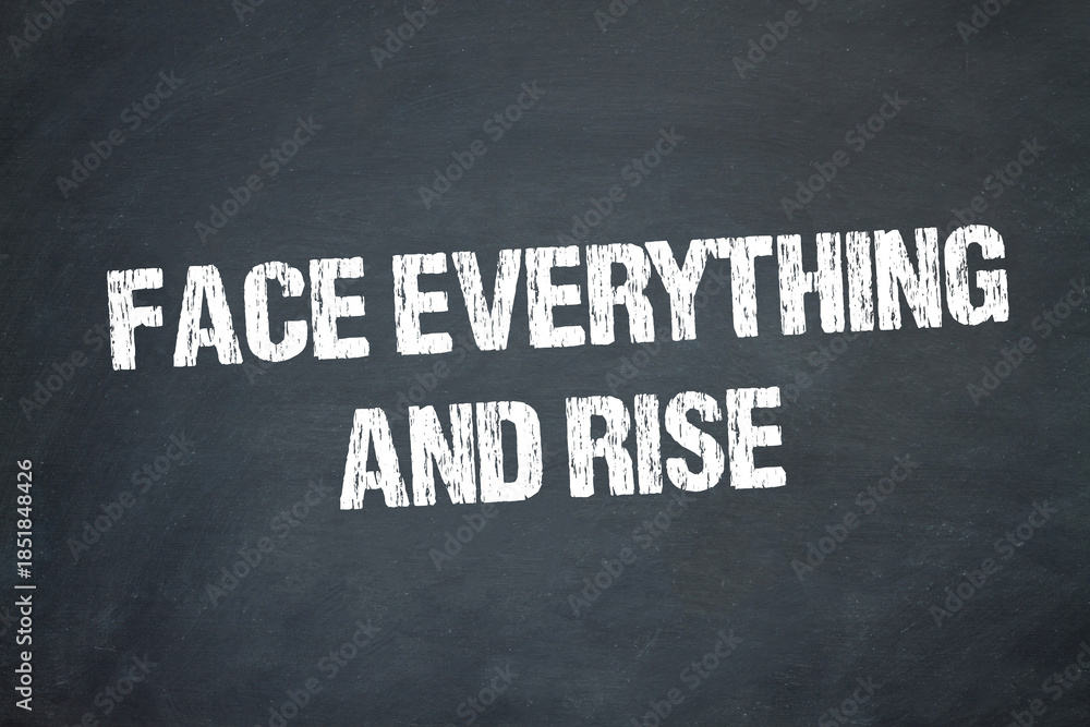 Obraz premium Face Everything and Rise