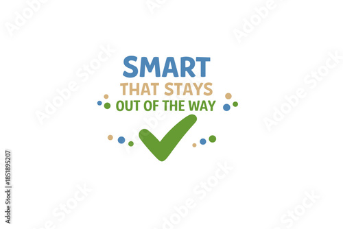 Smart technology design with emphasis on unobtrusiveness and simplicity