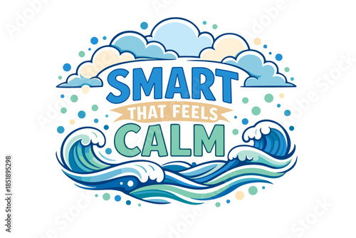 Smart that feels calm quote with waves and clouds design