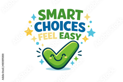 Colorful graphic of smiling checkmark with smart choices feel easy text