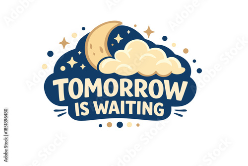 Tomorrow is waiting: inspirational cloud and moon design with stars