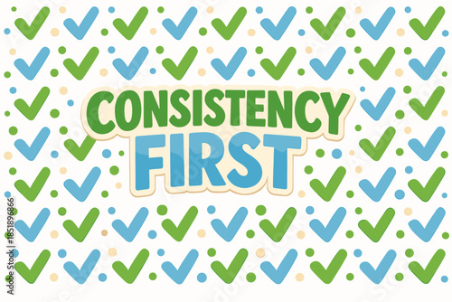 Motivational checkmark pattern background with 'consistency first' text