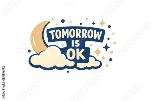 Tomorrow is okay text design with moon and stars in blue and yellow