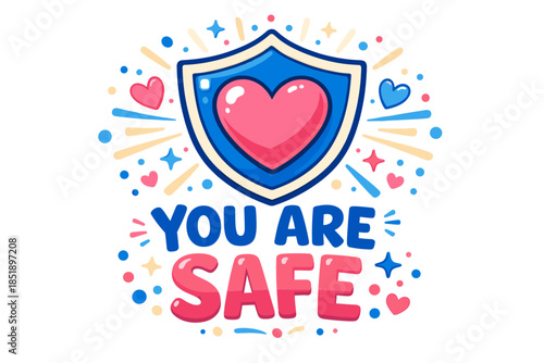 Colorful heart and shield with 'you are safe' text