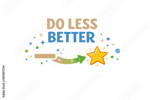 Inspirational "do less better" message with star and arrow elements