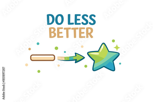 Do less better: efficiency concept with arrow and star icons