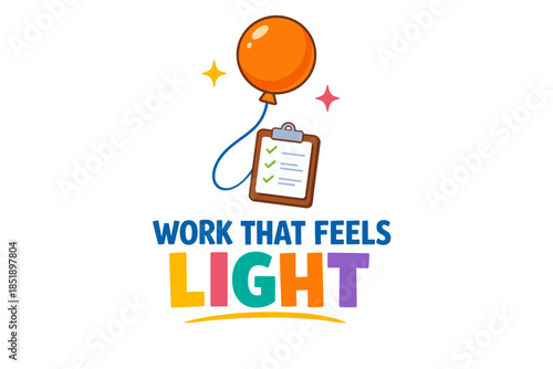 Work that feels light : balloon, clipboard, motivational design