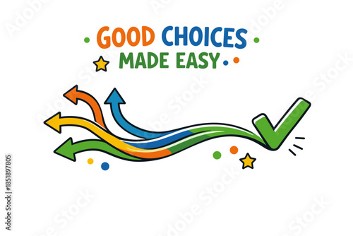 Good choices made easy with colorful arrows and checkmark