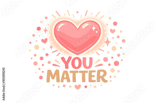Pink heart with motivational message 'you matter' surrounded by colorful dots and stars