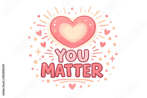 Inspirational heart design with 'you matter' message and decorative elements