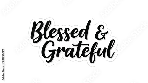 Inspirational 'Blessed & Grateful' calligraphy for expressing heartfelt thanks and positive feelings.