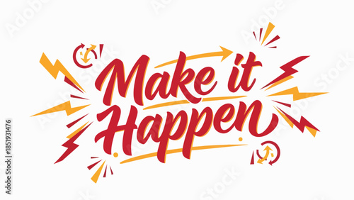 Bold 'Make It Happen' inspirational graphic, igniting motivation and empowering individuals to pursue goals, embrace challenges, and achieve success with vibrant determination