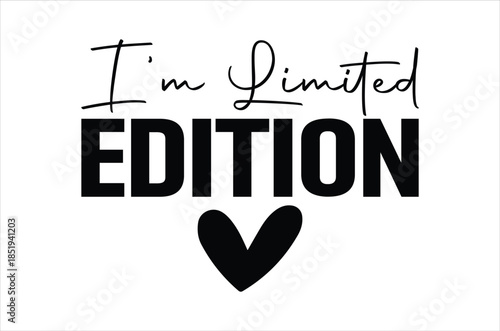 Image displaying the text i m limited edition with a heart symbol