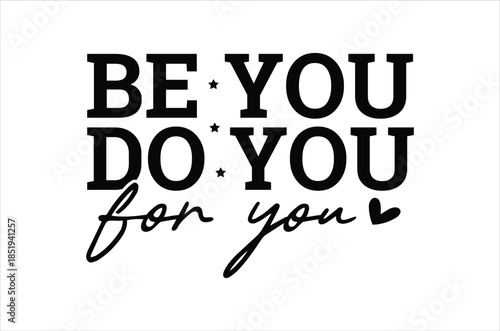 Be you do you for you a motivational message with stylish typography