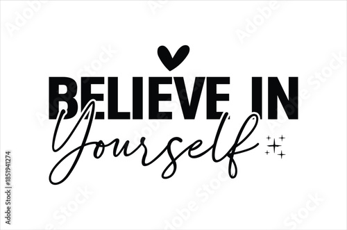Believe in yourself motivational typography with heart and sparkling details