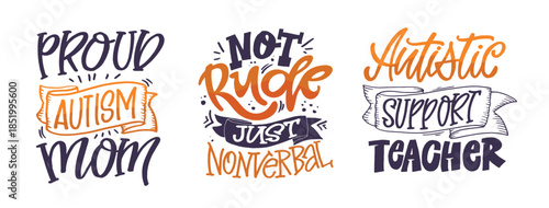 Cute hand drawn doodle lettering quote about Autism. Lettering for t-shirt design, mug print, bag print, clothes fashion. 100% hand drawn vector image.
