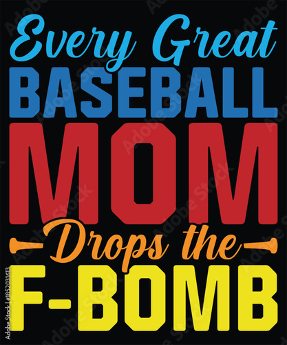 Every Great Baseball Mom Drops The F-bomb Graphic Design