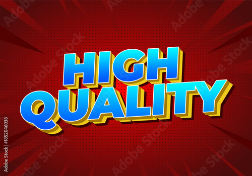 A vibrant graphic featuring the words HIGH QUALITY in bold, 3D text with blue and yellow color scheme against a red burst background.