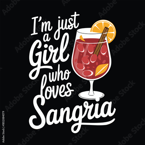 I’m Just a Girl Who Loves Sangria Typography T-Shirt Design, Fun Wine Quote Graphic for Women, Cute Drinking Humor Apparel Print for Casual Lifestyle