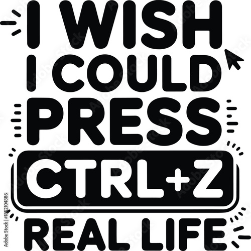 Funny Ctrl Z Keyboard Quote Typography for Programmers and Tech Lovers