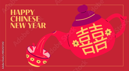 Chinese New Year greeting with red teapot pouring tea into a traditional cup. Lunar New Year festive banner