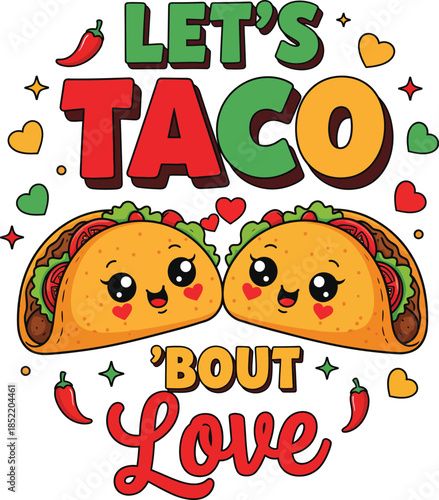 Cute kawaii tacos couple saying lets taco bout love cartoon illustration