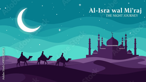 Modern flat illustration of Al-Isra wal-Mi’raj Night Journey featuring mosque silhouettes, crescent moon, stars, desert dunes, and camels, symbolizing Islamic spirituality, faith, and sacred tradition