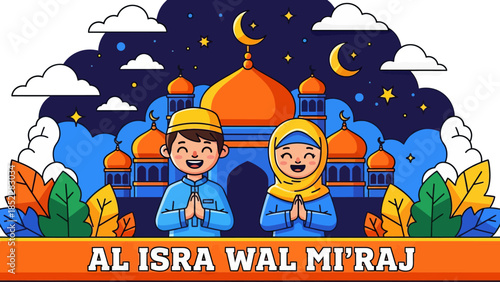 Cute Islamic illustration of Al Isra Wal Mi’raj showing happy Muslim children praying in front of a mosque at night, symbolizing faith, worship, spirituality, and religious celebration.