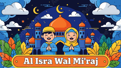 Cute Islamic illustration of Al Isra Wal Mi’raj showing happy Muslim children praying in front of a mosque at night, symbolizing faith, worship, spirituality, and religious celebration.