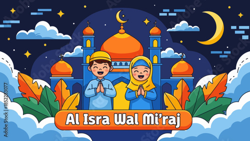 Cute Islamic illustration of Al Isra Wal Mi’raj showing happy Muslim children praying in front of a mosque at night, symbolizing faith, worship, spirituality, and religious celebration.
