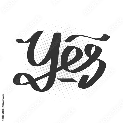 Creative hand lettering yes word with halftone background for motivation and success