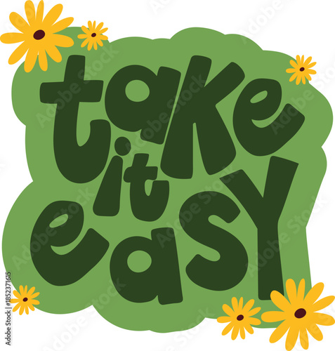 Vintage Groovy Take It Easy Lettering with Floral Daisy Elements