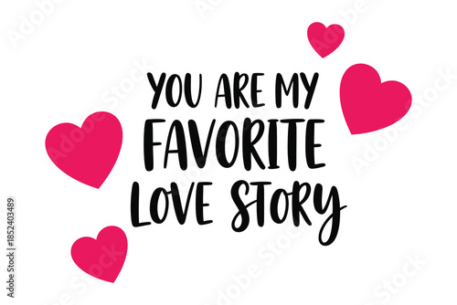 You are my favorite love story romantic quote with playful pink hearts for expressing deep affection