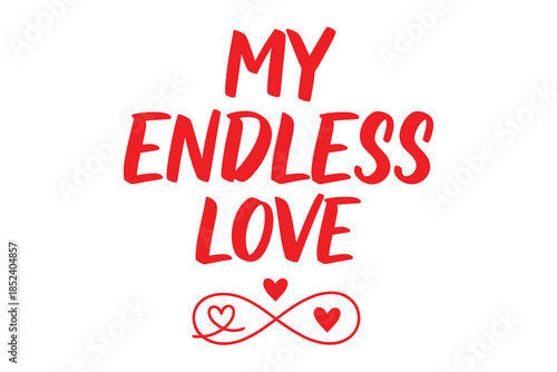 My endless love lettering with red hearts and an infinity symbol, perfect for romantic declarations and s day designs