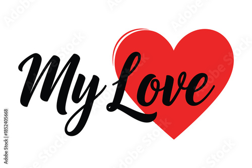 A romantic vector illustration featuring the phrase my love in elegant script, beautifully integrated with a vibrant red heart symbol