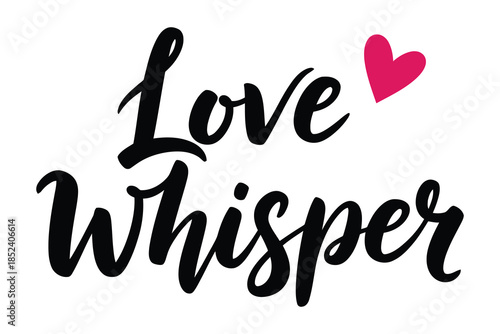 Love whisper hand-lettered calligraphy with a small pink heart, perfect for romantic designs and greeting cards