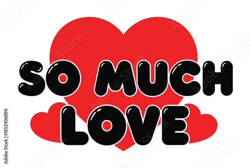 So much love graphic with glossy black bubble text against a vibrant red heart, perfect for expressing affection and romance