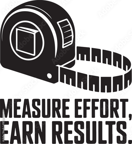 Measure effort earn results using measuring tape for detailed planning