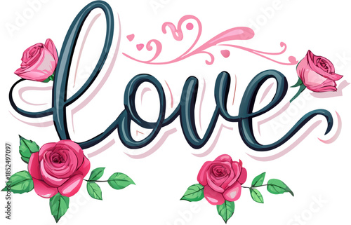Love Calligraphy Lettering with Roses Floral Decoration
